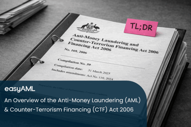 An Overview of the Anti-Money Laundering (AML) & Counter-Terrorism Financing (CTF) Act 2006